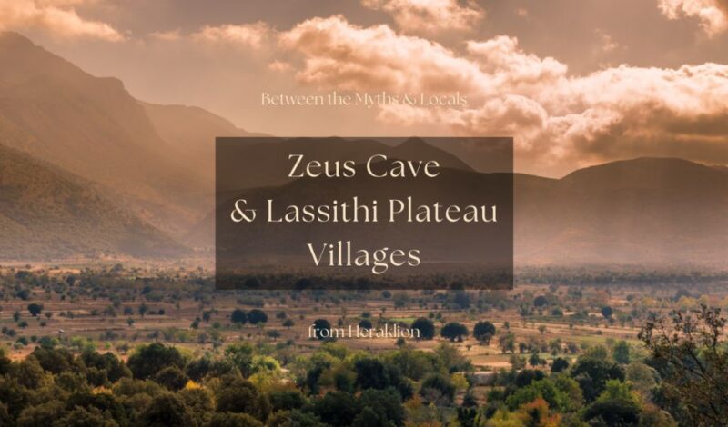 Between the Myths & Locals: Zeus Cave & Lassithi Plateau - Logistics and Practical Tips
