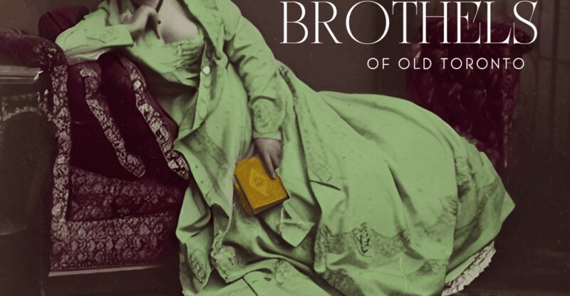 Brothels of Old Toronto Walking Tour - Exploring Lost Streets and Forgotten Photographs