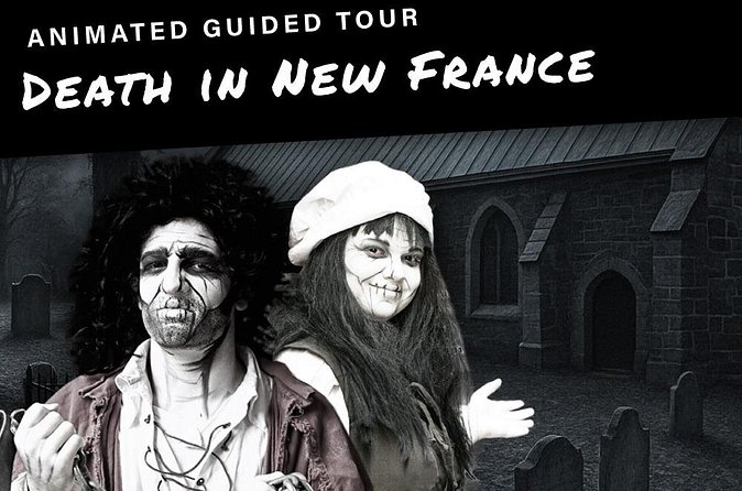 Death in New-France Animated Guided Tour in Québec - Cancellation Policy and Flexibility