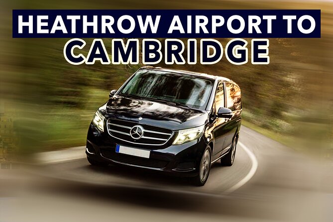 Heathrow Airport to Cambridge private taxi transfers - Key Points