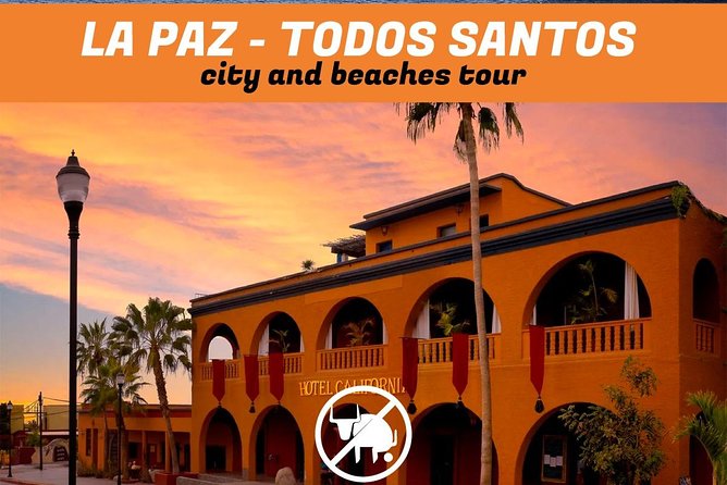 La Paz and Todos Santos City and Beaches Tour - Practical Considerations: What’s Not Included