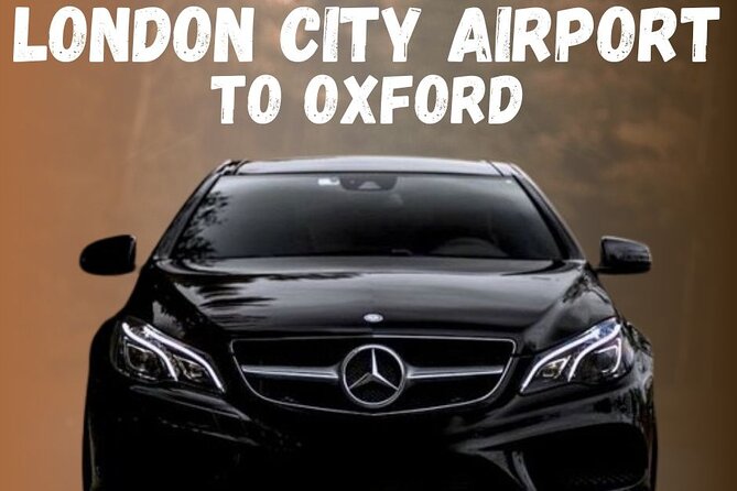 London City Airport To Oxford Private Transfer - The Experience with A44 Transport Services