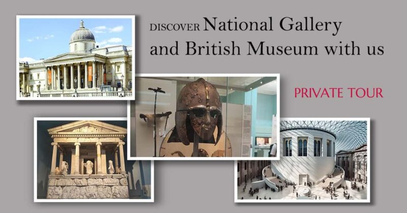 London: National Gallery & British Museum Private Tour - Unique Private Tour of Londons Top Museums: Art and Ancient Civilizations in Five Hours