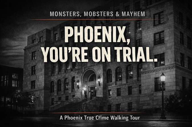Monsters, Mobsters & Mayhem-A Phoenix True Crime Tour - Final Thoughts on the Monsters, Mobsters & Mayhem Tour