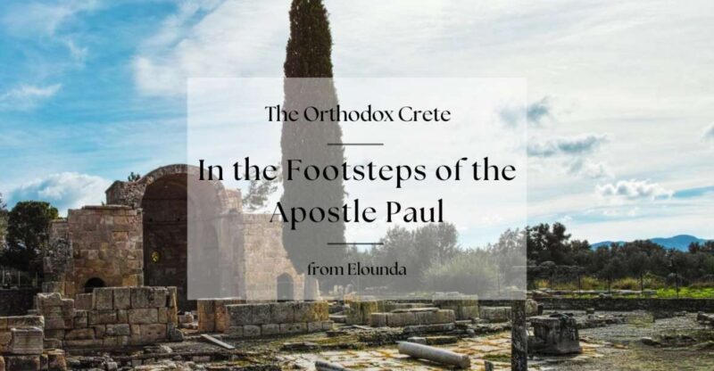 Orthodox Crete: In the Footsteps of the Apostle Paul - What Sets This Tour Apart from Similar Crete Excursions