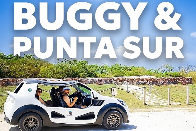 Private Buggy Tour and Punta Sur Park: All-Inclusive - The Private Buggy Experience: Personal and Fully Customizable
