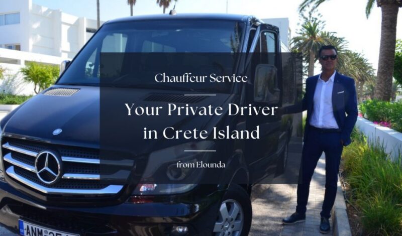 Private Driver & Chauffeur Service in Crete from Elounda - Exploring Cretan Villages and Authentic Lifestyles