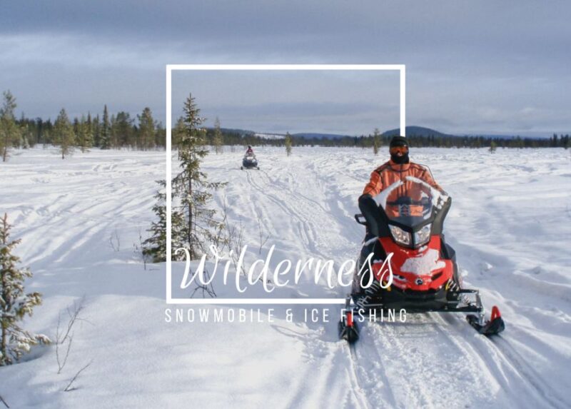 Wilderness Tour with Snowmobile & Ice Fishing - Explore the Arctic Tundra with Snowmobiles and Ice Fishing in Sweden